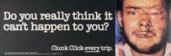 Do you really think it can't happen to you? Clunk Click every trip