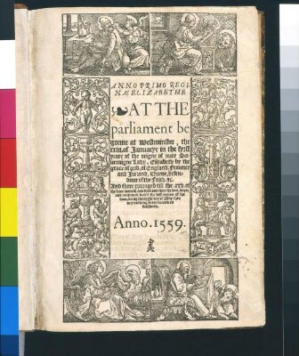 Anno primo [quinto, octavo] reginæ Elizabethe. At the Parliament begonne [holden] at Westminster in the fyrst [fyfth, eight] yere of oure Soueraigne Lady Elizabeth ... were enacted as foloweth