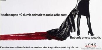 It takes up to 40 dumb animals to make a fur coat.