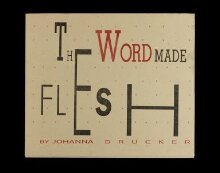 The word made flesh / Johanna Drucker thumbnail 1