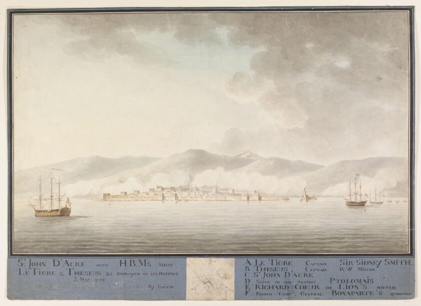 St. John d'Acre with H.B.M's ships Le Tigre & Theseus &c employed in its defence  2. May 1799 with a plan of St. John D' by Michel François Preaulx