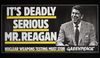 It's deadly serious Mr. Reagan