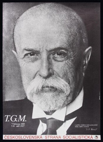 T.G.M. March 7, 1850 -  September 14, 1937. In politics we demand not only pragmatic, but moral judgement. T. G. Masaryk.