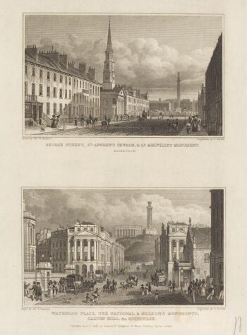 George Street, St. Andrew's Church and Ld. Melville's Monument, Edinburgh. Waterloo Place, The National, and Nelson's Monument, Calton Hill & c. Edinburgh