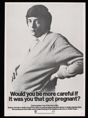 Would you be more careful if it was you that got pregnant?