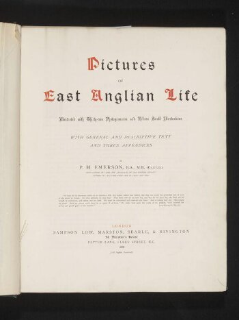 Pictures of East Anglian life : illustrated with thirty-two photogravures and fifteen small illustrations / with general and descriptive text, and three appendices, by P. H. Emerson