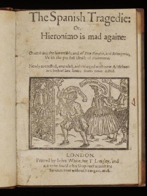 The Spanish tragedie, or, Hieronimo is mad againe