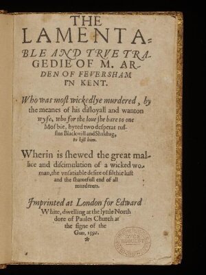 The lamentable and true tragedie of M. Arden of Feversham in Kent