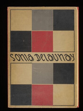 Sonia Delaunay; ses Peintures, ses Objets, ses Tissus simultanés, ses Modes