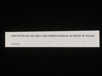 HOW OFTEN DO YOU SEE A ONE PERSON SHOW BY AN ARTIST OF COLOR?