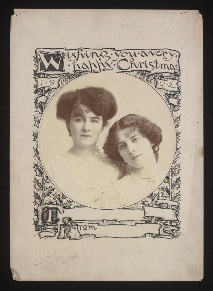 Manufacturer's proof of a souvenir Christmas card for 1902 featuring Mabel Hirst and Daisy Le Hay who were appearing in A Country Girl, Daly's Theatre, 1902. Photograph by Foulsham & Banfield; drawing by F.V. Poole top image