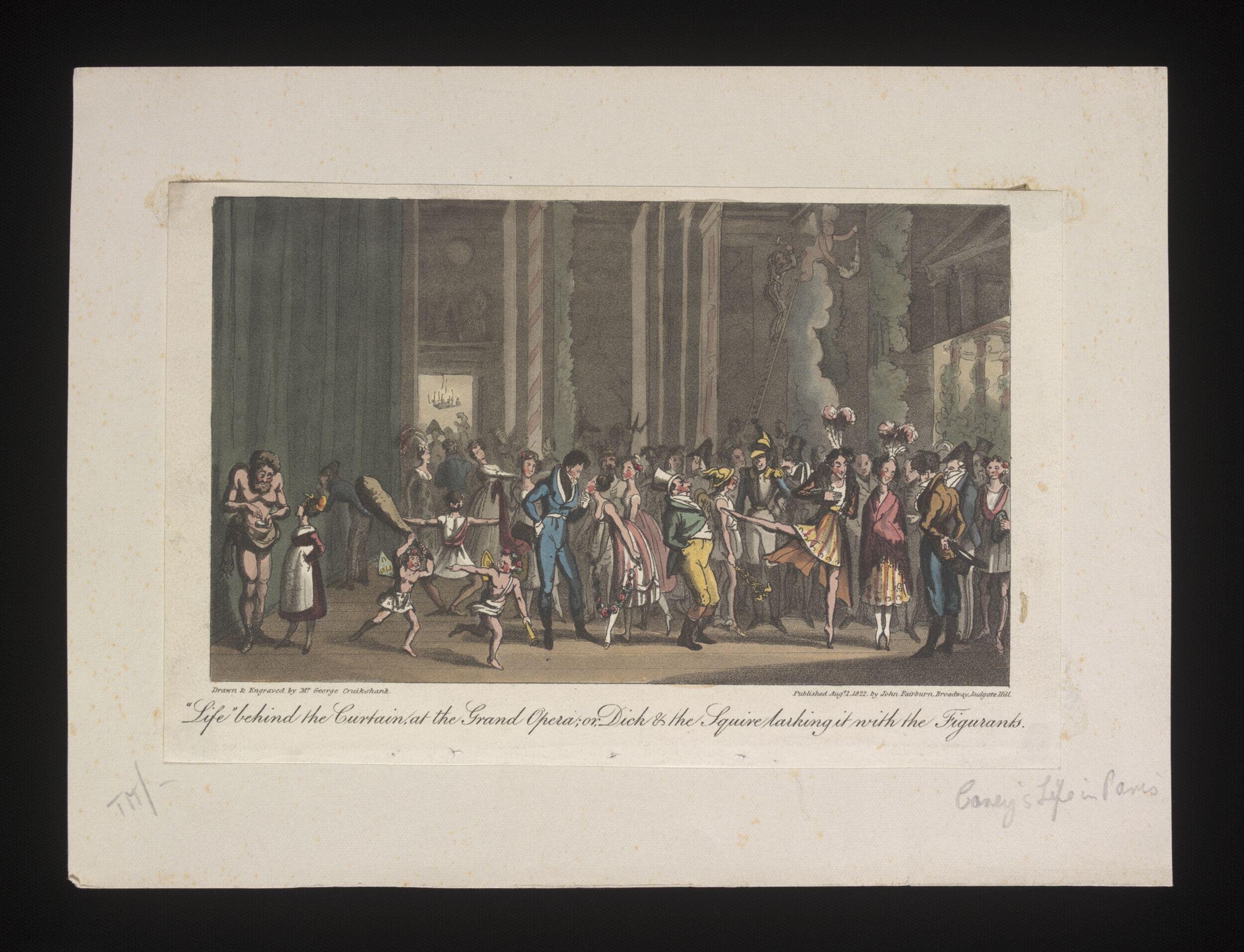 Life behind the Curtain at the Grand opera; or, Dick and the Squire larking it with the Figurants by Cruikshank, George