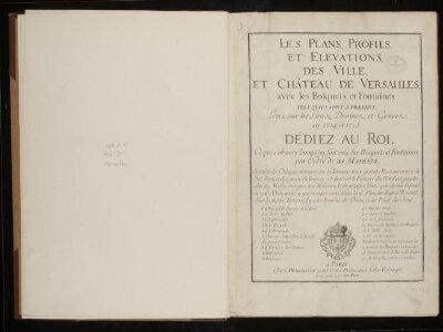 Les plans, profils, et elevations, des ville, et château de Versailles, avec les bosquets, et fontaines, tels quils sont a present; levez sur les lieux, dessinez et gravez en 1714 et 1715. Dédiez au roi