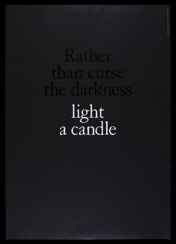 Rather than Curse the Darkness Light a Candle