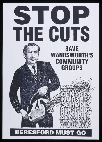 Stop the Cuts.  Beresford Must Go.  Save Wandsworth's Community Groups