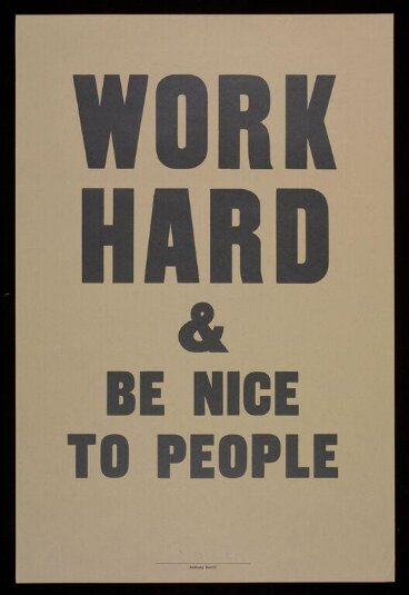 Work Hard And Be Nice To People Anthony Burrill V A Explore The Collections