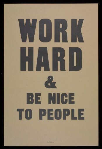 Work Hard and Be Nice to People