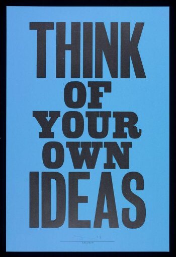 Think of Your Own Ideas