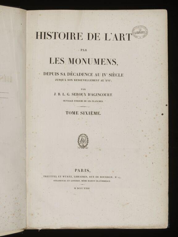 Histoire de l'art par les monumens: depuis sa decadence au IVe siecle jusqu'a son renouvellement au XVIe