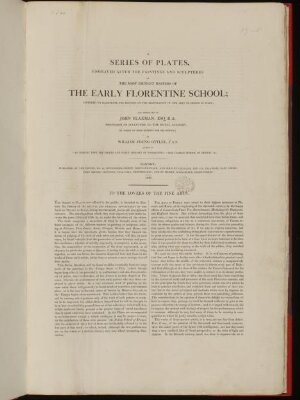 A series of plates, engraved after the paintings and sculptures of the most eminent masters of the early Florentine school; : intended to illustrate the history of the restoration of the arts of design in Italy; and dedicated to John Flaxman, Esq. R.A.