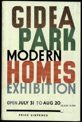 Gidea Park Modern Homes Exhibition  Open July 31 to Aug 20 10AM-9PM
