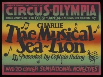 Poster advertising Bertram Mills Circus featuring Captain Huling with Charlie the Musical Sea-Lion, Olympia 1927-1928