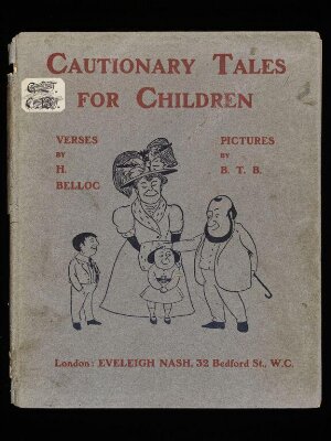 Cautionary tales for children : designed for the admonition of children between the ages of eight and fourteen years