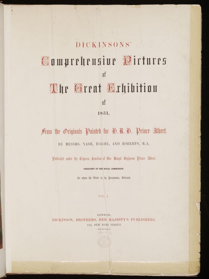 Dickinsons' comprehensive pictures of the Great Exhibition of 1851 : from the originals painted for H. R. H. Prince Albert, by Messrs. Nash, Haghe, and Roberts ; published under the express sanction of His Royal Highness Prince Albert, President of the Royal Commission, to whom the work is, by permission, dedicated top image