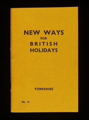 New ways for British holidays : Yorkshire [No. 13]