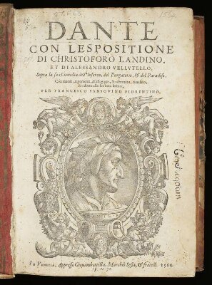 Dante con l'espositione di Christoforo Landino, et di Alessandro Vellvtello, sopra la sua comedia dell' Inferno, del Purgatorio, & del Paradiso