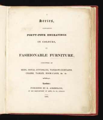 A Series, containing forty-four engravings in colours, of fashionable furniture