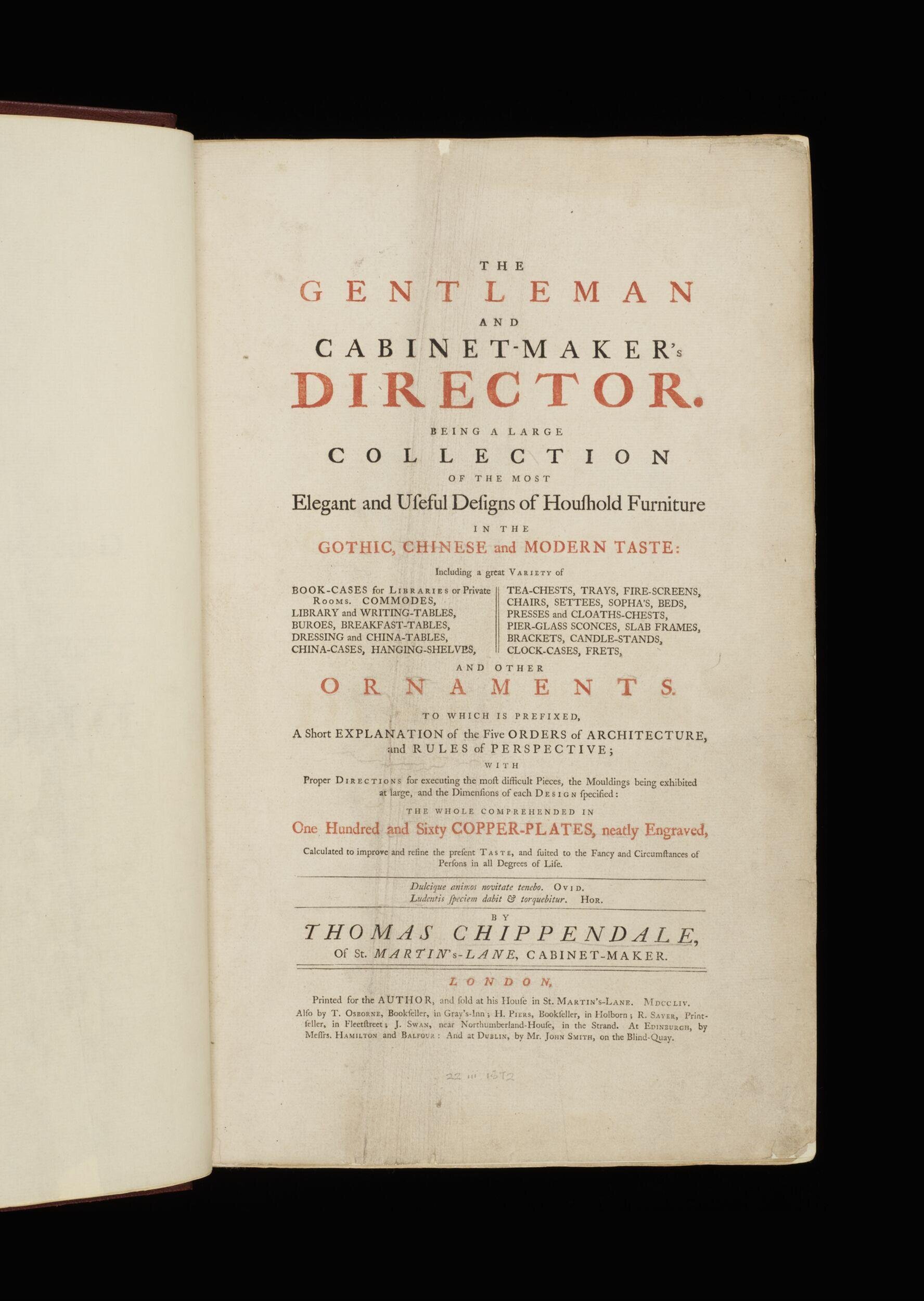 The gentleman and cabinet-maker's director : Being a large collection of ... designs of household furniture in the Gothic, Chinese and modern taste ... To which is prefixed a short explanation of the five orders of architecture and rules of perspective; with proper directions for executing the most difficult pieces, the mouldings being exhibited at large, and the dimensions of each design specified .../ by Thomas Chippendale