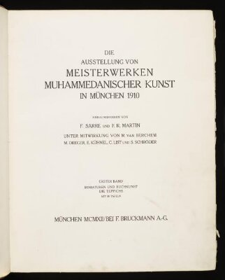 Die Ausstellung von Meisterwerken muhammedanischer Kunst in München 1910, vol. 1
