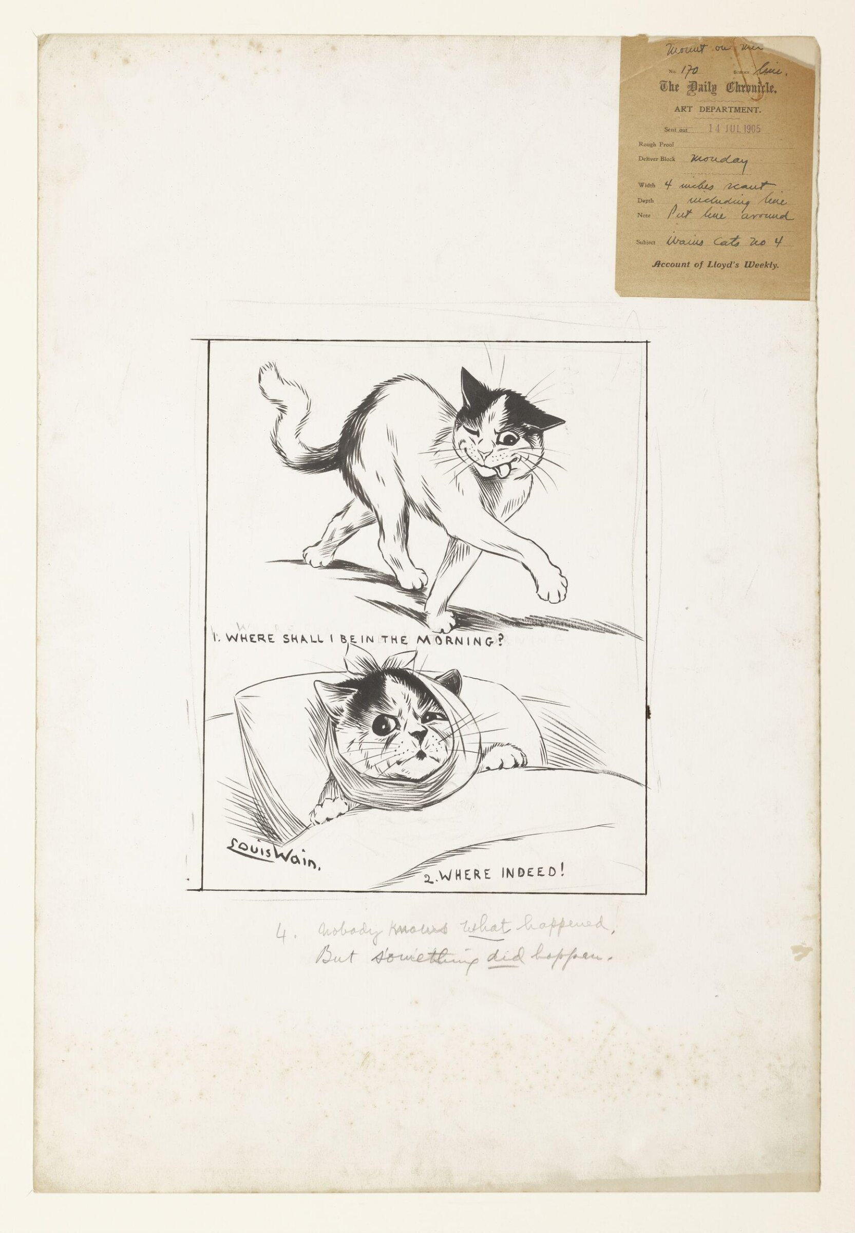 4. Nobody knows what happened. But something did happen. 1. Where shall I be in the morning? 2. Where indeed!', Louis Wain, 1905