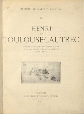 Dessins de maitres Francais, IX, Henri de Toulouse-Lautrec, soixante dix reproductions de Leon Marotte avec une notice et un catalogue par Maurice Joyant