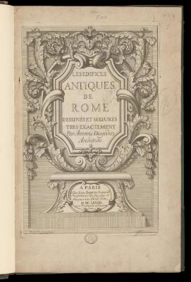 Les édifices antiques de Rome, dessinés et mesurés très exactement